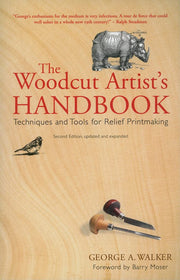 The Woodcut Artist's Handbook Techniques and Tools for Relief Printmaking