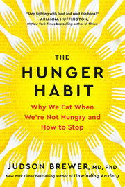 Hunger Habit Why We Eat When Were Not Hungry and H