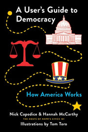 A User's Guide to Democracy How America Works