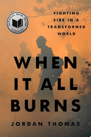 When It All Burns Fighting Fire in a Transformed World