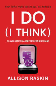 I Do (I Think): Conversations About Modern Marriag