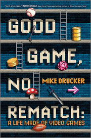 Good Game, No Rematch: A Life Made of Video Games