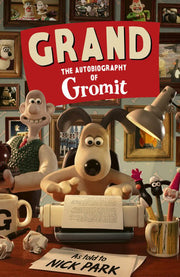 Grand: the autobiography of Gromit