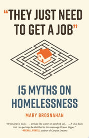 "They Just Need to Get a Job" 15 Myths on Homelessness