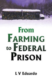 From Farming To Federal Prison