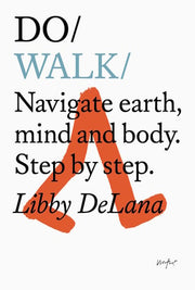 Do Walk: Navigate Earth, Mind and Body. Step by St