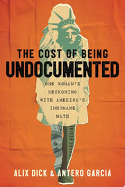 Cost of Being Undocumented: One Woman's Reckoning