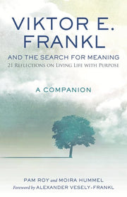 Viktor E. Frankl and the Search for Meaning