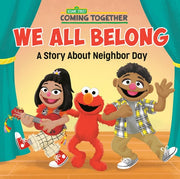We All Belong (Sesame Street) A Story About Neighbor Day