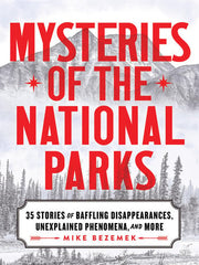 Mysteries of the National Parks: 35 Stories of Baf