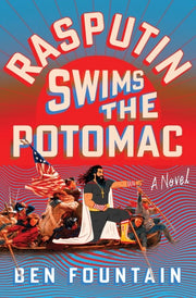 Rasputin Swims the Potomac - A Novel