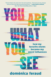 You are what you see: how my favorite shows became my worst influences