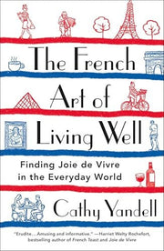 French Art of Living Well: Finding Joie de Vivre i
