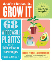 Don't Throw It, Grow It, 2nd Edition 68 Windowsill Plants from Kitchen Scraps