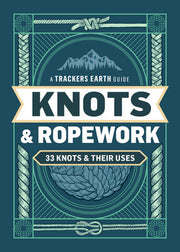 Knots & Ropework: 33 Knots & Their Uses