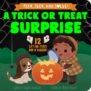 A Trick or Treat Surprise: A Lift-the-Flap Halloween Board Book Toddlers Will Love to Explore! (Peek, Seek, & Solve)
