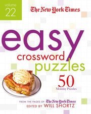 The New York Times Easy Crossword Puzzles Volume 22 50 Monday Puzzles from the Pages of The New York Times