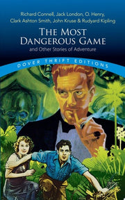 The Most Dangerous Game and Other Stories of Adventure Richard Connell, Jack London, O. Henry, Clark Ashton Smith, John Kruse & Rudyard Kipling