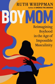 BoyMom: Reimagining Boyhood in the Age of Impossib