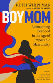 BoyMom - Reimagining Boyhood in the Age of Impossible Masculinity