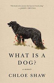 What Is a Dog? A Memoir