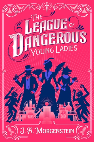 The League of Dangerous Young Ladies (Deluxe Edition)