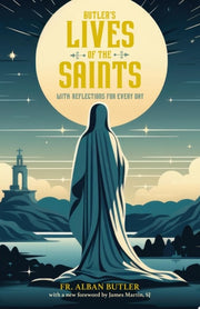Butler's Lives of the Saints: With Reflections for