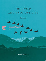 This Wild and Precious Life A Journal