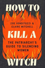 How to Kill a Witch: The Patriarchy's Guide to Sil