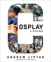 Cosplay: A History: The Builders, Fans, and Makers