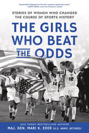 The Girls Who Beat the Odds: Stories of Women Who Changed the Course of Sports History