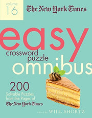 The New York Times Easy Crossword Puzzle Omnibus Volume 16 200 Solvable Puzzles from the Pages of The New York Times
