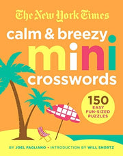 The New York Times Calm and Breezy Mini Crosswords 150 Easy Fun-Sized Puzzles