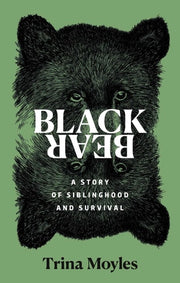 Black Bear A Story of Siblinghood and Survival