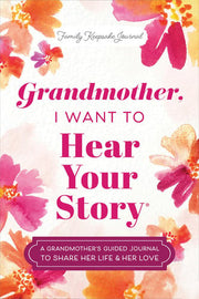 Grandmother, I Want to Hear Your Story: A Grandmot