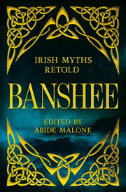 Banshee: Irish Myths Retold
