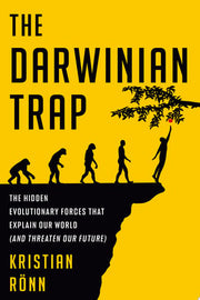 Darwinian Trap: The Hidden Evolutionary Forces Tha