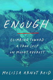 Enough: Climbing Toward a True Self on Mount Evere