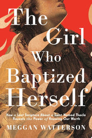 Girl Who Baptized Herself: How a Lost Scripture Ab
