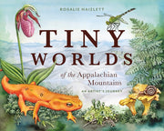 Tiny Worlds of the Appalachian Mountains An Artist's Journey