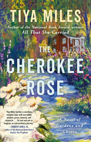 Cherokee Rose A Novel of Gardens and Ghosts