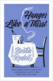 Hunger Like a Thirst: From Food Stamps to Fine Din