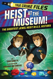 True Crime Files: Heist at the Museum!: A Mystery for Kids Ages 8–12