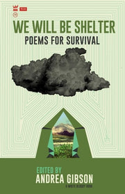 We Will be Shelter Poems for Survival