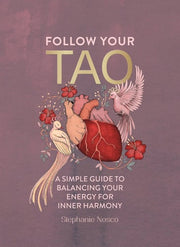 Follow Your Tao: A Simple Guide to Balancing Your