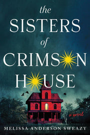 The Sisters of Crimson House - A Novel