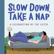 Slow Down, Take a Nap A Celebration of the Siesta