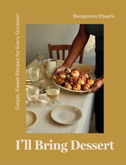 I'll Bring Dessert: Simple, Sweet Recipes for Ever