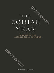 Zodiac Year A Stargazer's Guide to the Astrological Calendar
