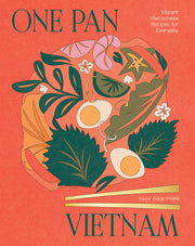 One Pan Vietnam Vibrant Vietnamese Recipes for Everyday